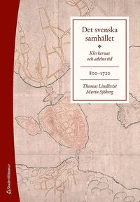 bokomslag Det svenska samhället 800-1720 - Klerkernas och adelns tid (bok + digital produkt)