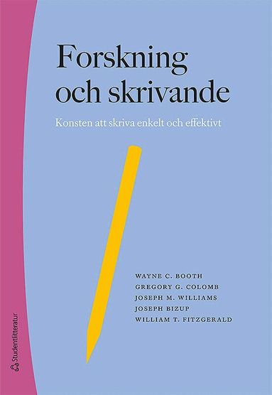 Wayne C. Booth, Gregory G. Colomb, Joseph M. Williams, Joseph Bizup, William FitzGerald - Forskning och skrivande : konsten att skriva enkelt och effektivt, Häftad