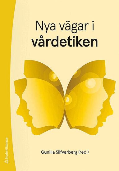 Gunilla Silfverberg, Rebecka Andersen, Lars Andersson, Mats J Hansson, Henrik Lerner, Merete Mazzarella - Nya vägar i vårdetiken, Häftad