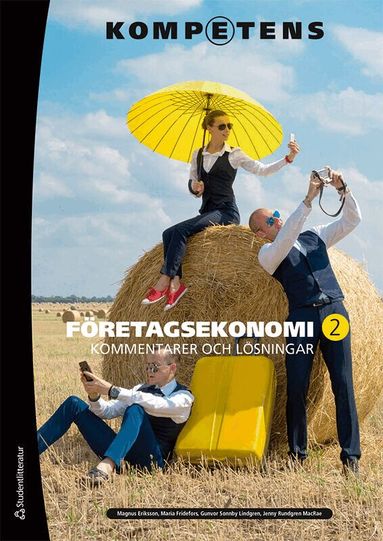 Magnus Eriksson, Maria Fridefors, Gunvor Sonnby-Lindgren, Jenny MacRae Härsjö - Kompetens Företagsekonomi 2 Kommentarer och lösningar, Häftad