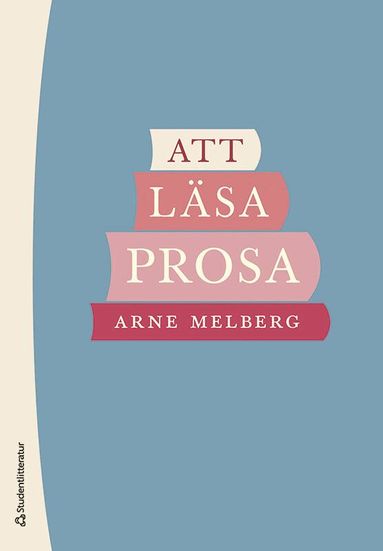 Arne Melberg - Att läsa prosa : guide till den litterära prosan, Häftad