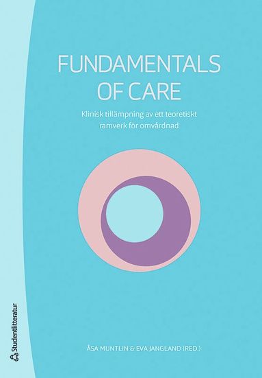 bokomslag Fundamentals of Care : klinisk tillämpning av ett teoretiskt ramverk för omvårdnad