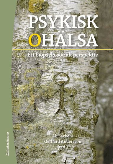 Ali Sarkohi, Gerhard Andersson, Finn Bengtsson, Jan Beskow, Maria Bragesjö, Mats Dahlin, Pia Enebrink, Tomas Furmark, Ata Ghaderi, Magnus Johansson, Erik Hedman-Lagerlöf, Linda Jüris, Peter Molander, Doris Nilsson, Richard Stenmark, Lisa B Thorell, Sandra Weineland, Elisabeth Welch, Bengt E Westling - Psykisk ohälsa : ett biopsykosocialt perspektiv, Häftad