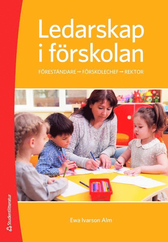 Ewa Ivarson Alm - Ledarskap i förskolan - Föreståndare - Förskolechef - Rektor, Häftad