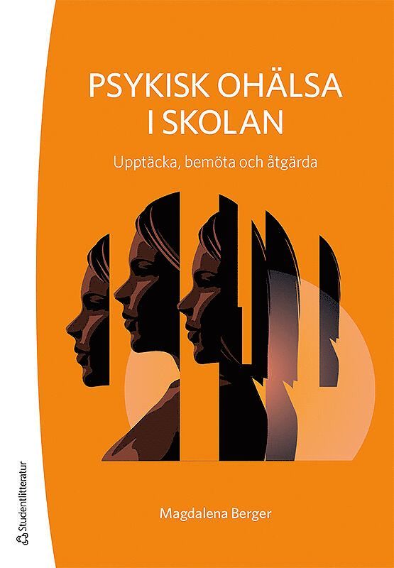 Magdalena Berger - Psykisk ohälsa i skolan : upptäcka, bemöta och åtgärda, Häftad