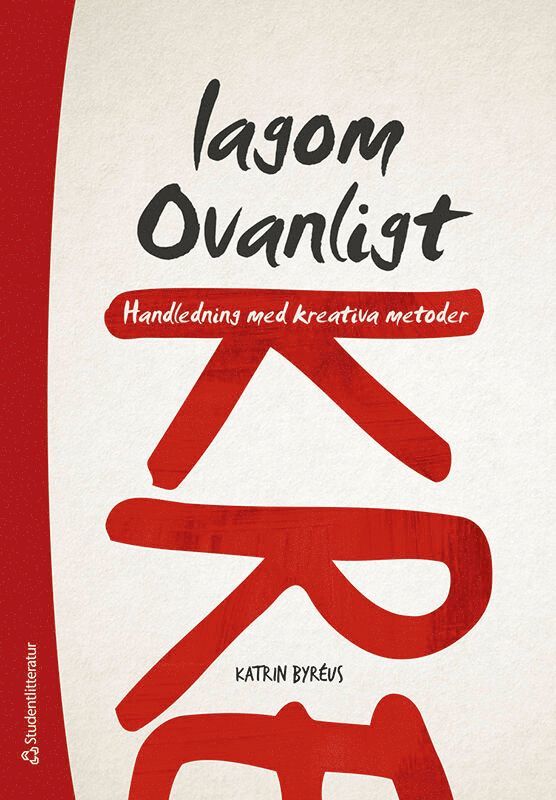 Katrin Byréus - Lagom ovanligt : handledning med kreativa metoder, Häftad