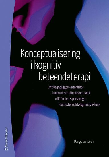 bokomslag Konceptualisering i kognitiv beteendeterapi - Att begripliggöra människor i rummet och situationen samt utifrån deras personli