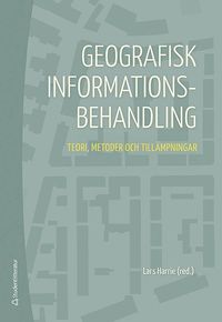bokomslag Geografisk informationsbehandling : teori, metoder och tillämpningar
