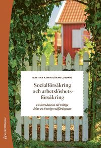 bokomslag Socialförsäkring och arbetslöshetsförsäkring : en introduktion till viktiga delar av Sveriges välfärdssystem