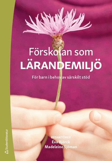 Eva Björck, Git Blomberg, Eric Dearing, Dale C. Farran, Mats Granlund, Berit M. Gustafsson, Robert Lecusay, Johanna Lundqvist, Madeleine Sjöman, Donna S. Wittmer - Förskolan som lärandemiljö : för barn i behov av särskilt stöd, Häftad