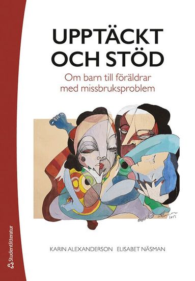 Karin Alexanderson, Elisabet Näsman - Upptäckt och stöd : om barn till föräldrar med missbruksproblem, Häftad