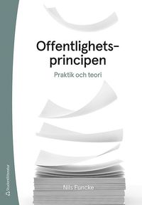 bokomslag Offentlighetsprincipen :  praktik och teori