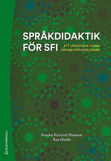 Annika Norlund Shaswar, Åsa Wedin - Språkdidaktik för sfi : att undervisa vuxna andraspråksinlärare, Häftad