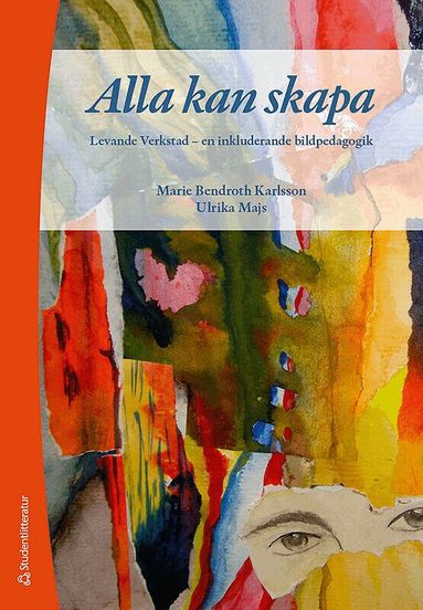 Marie Bendroth Karlsson, Ulrika Majs - Alla kan skapa - Levande Verkstad - en inkluderande bildpedagogik, Häftad