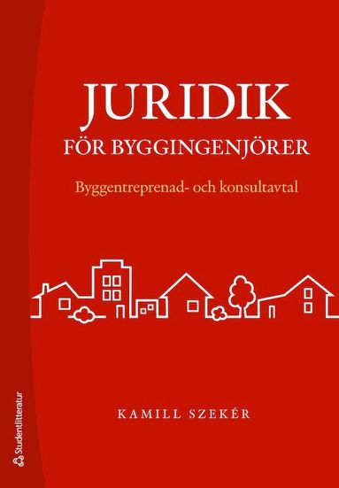 Kamill Szeker - Juridik för byggingenjörer - Byggentreprenad- och konsultavtal, Häftad