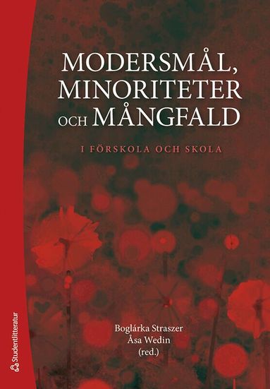 Boglárka Straszer, Åsa Wedin, Hülya Basaran, Lovisa Berg, Natalia Ganuza, Christina Hedman, Kenneth Hyltenstam, Jarmo Lainio, Anna Mazur-Andersson, Sari Pesonen, Anne Reath Warren, Jenny Rosén, Sari Vuorenpää, Elisabeth Zetterholm - Modersmål, minoriteter och mångfald : i förskola och skola, Häftad