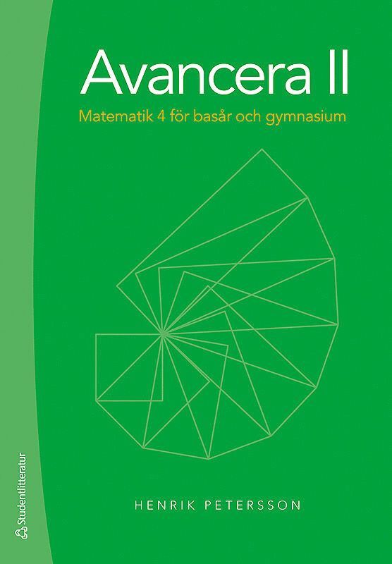 Henrik Petersson - Avancera II - Matematik 4 för basår och gymnasiet, Häftad