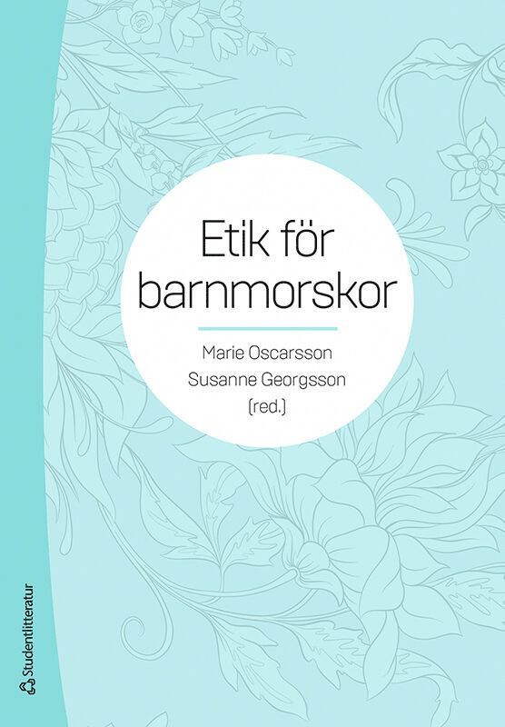 Marie Oscarsson, Susanne Georgsson, Nina Asplin, Mia Barimani, Caroline Bäckström, Tommy Carlsson, Maria Ekstrand Ragnar, Martina Franck, Anna T Höglund, Margareta Larsson, Emma Lilliehöök, Marlene Makenzius, Magdalena Mattebo, Jessica Nihlén Fahlquist, Margareta Rehn, Ingela Rådestad, Agneta Skoog Svanberg, Gunilla Sydsjö, Stina Thorstensson, Ulla Waldenström, Ingela Wiklund, Anna Vikström, Malin Vikström, Sofia Zwedberg - Etik för barnmorskor, Häftad