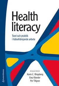 bokomslag Health literacy : teori och praktik i hälsofrämjande arbete