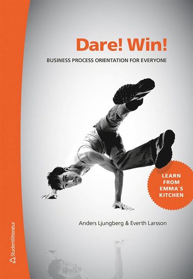 bokomslag Dare! Win! : business process orientation for everyone