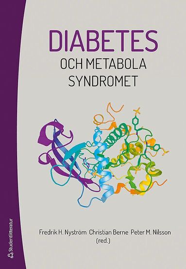 Fredrik H. Nyström, Christian Berne, Peter M Nilsson, Mats Börjesson, Elin Dybjer, Anders Frid, Isabelle Johansson, Mona Landin-Olsson, Marcus Lindenberger, Toste Länne, Linda G Mellbin, Aron Onerup, Björn Zethelius, Carl Johan Östgren - Diabetes och metabola syndromet, Häftad