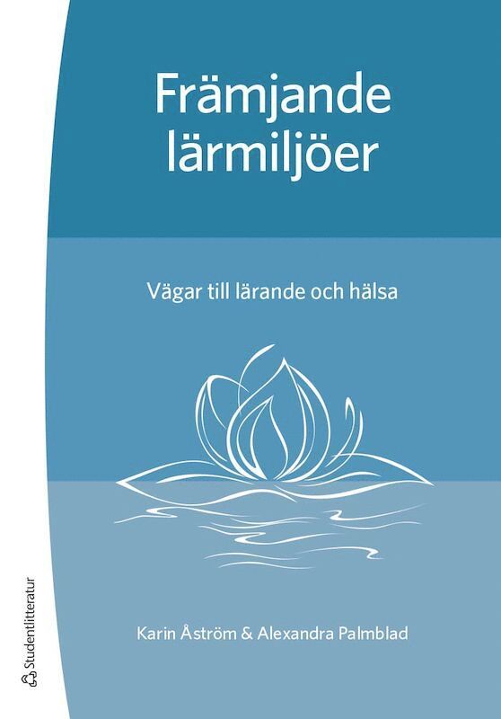 Karin Åström, Alexandra Palmblad - Främjande lärmiljöer : vägar till lärande och hälsa, Häftad