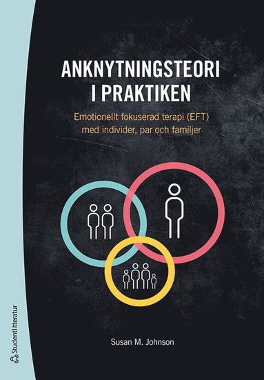 bokomslag Anknytningsteori i praktiken : emotionellt fokuserad terapi (EFT) med individer, par och familjer