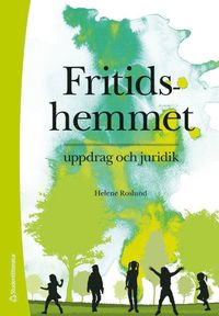 bokomslag Fritidshemmet - uppdrag och juridik