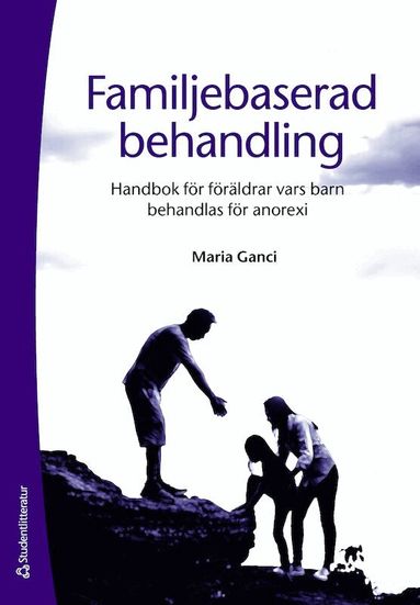 Maria Ganci - Familjebaserad behandling : handbok för föräldrar vars barn behandlas för anorexia nervosa, Häftad
