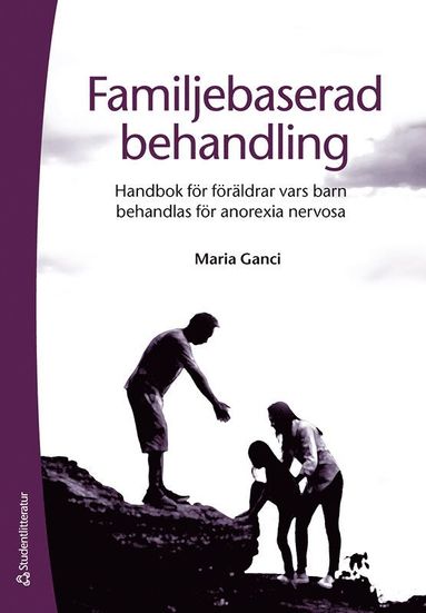 bokomslag Familjebaserad behandling : handbok för föräldrar vars barn behandlas för anorexia nervosa