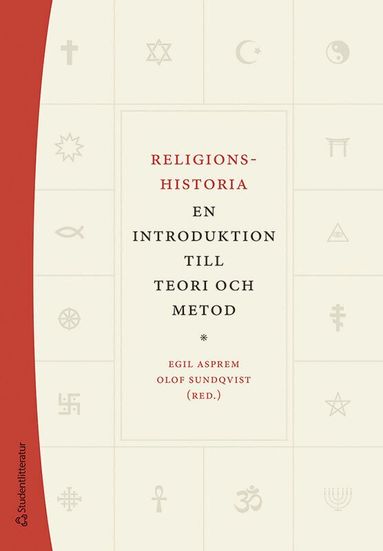 Egil Asprem, Olof Sundqvist, Jenny Berglund, Niklas Foxeus, Peter Jackson Rova, Henrik Johnsén, Marja-Liisa Keinänen, Andreas Nordberg, Susanne Olsson, Willy Pfändtner - Religionshistoria : en introduktion till teori och metod, Häftad