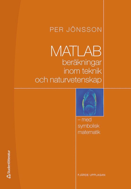 MATLAB : beräkningar inom teknik och naturvetenskap : med symbolisk matematik 1