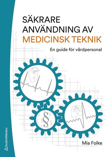 bokomslag Säkrare användning av medicinsk teknik : en guide för vårdpersonal