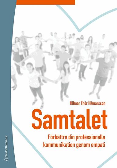 Hilmar Thór Hilmarsson - Samtalet : förbättra din professionella kommunikation genom empati, Häftad