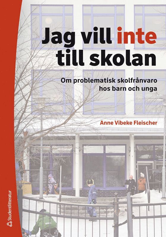 Anne Vibeke Fleischer - Jag vill inte till skolan : om problematisk skolfrånvaro hos barn och unga, Häftad