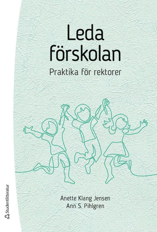 Anette Klang Jensen, Ann S Pihlgren - Leda förskolan - praktika för rektorer, Häftad