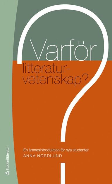 bokomslag Varför litteraturvetenskap? : en ämnesintroduktion för nya studenter