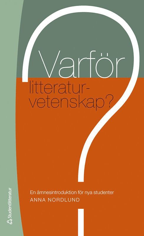 Anna Nordlund - Varför litteraturvetenskap? : en ämnesintroduktion för nya studenter, Häftad