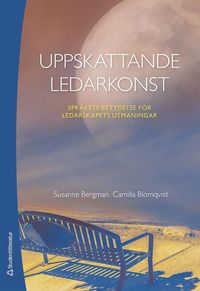 bokomslag Uppskattande ledarkonst : språkets betydelse för ledarskapets utmaningar