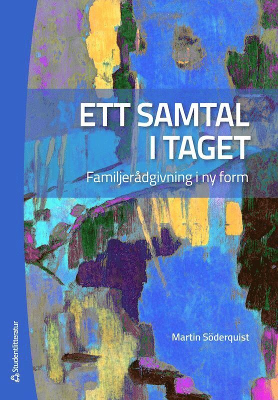 Martin Söderquist - Ett samtal i taget : familjerådgivning i ny form, Häftad