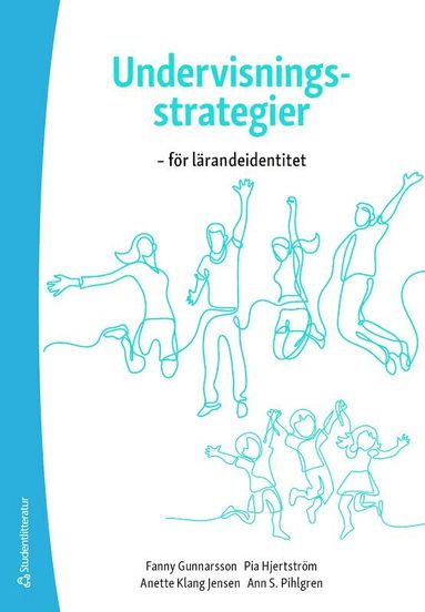 Fanny Gunnarsson, Pia Hjertström, Anette Klang-Jensen, Ann S. Pihlgren - Undervisningsstrategier - för lärandeidentitet, Häftad