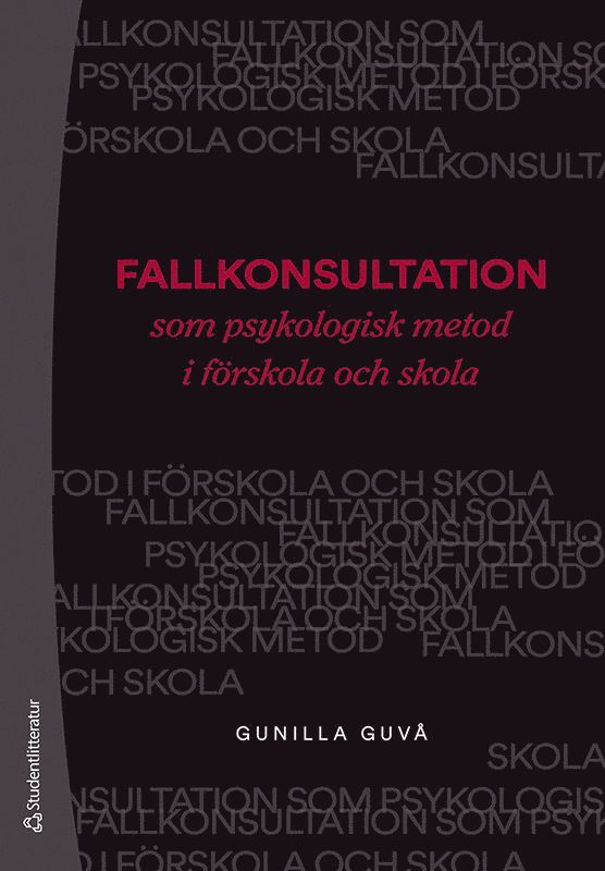 Gunilla Guvå - Fallkonsultation som psykologisk metod i förskola och skola, Häftad