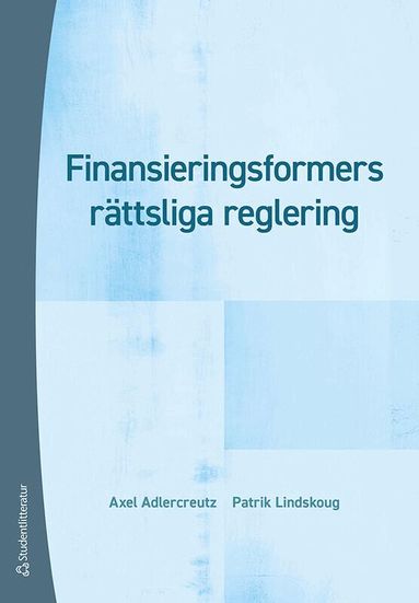 Axel Adlercreutz, Patrik Lindskoug - Finansieringsformers rättsliga reglering, Häftad