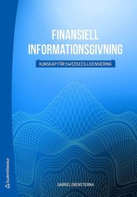 bokomslag Finansiell informationsgivning : kunskap för Swedsecs licensiering