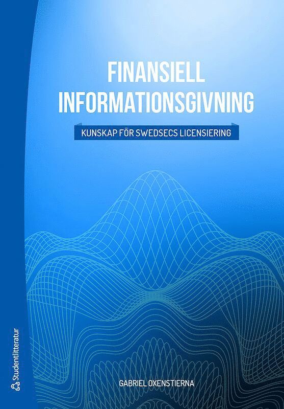 Gabriel Oxenstierna - Finansiell informationsgivning : kunskap för Swedsecs licensiering, Häftad