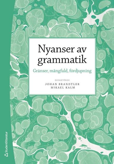 Johan Brandtler, Mikael Kalm, Maia Andréasson, Kristian Blensenius, Gustav Bockgård, Maria Bylin, Philippe Collberg, Pernilla Hallonsten Halling, David Håkansson, Susanna Karlsson, Per Klang, Ida Larsson, Filippa Lindahl, Josefin Lindgren, Benjamin Lyngfelt, Johanna Prytz, Anna-Lena Wiklund - Nyanser av grammatik : gränser, mångfald, fördjupning, Häftad