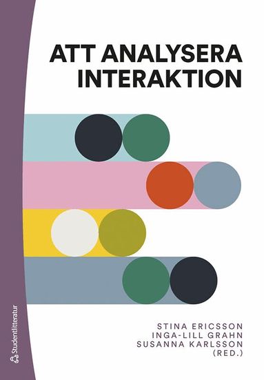 Stina Ericsson, Inga-Lill Grahn, Susanna Karlsson, Mathias Broth, Leelo Keevallik, Camilla Lindholm, Jan Lindström, Jenny Myrendal, Janus Spindler Møller, Jenny Nilsson, Catrin Norrby, Rein Ove Sikveland, Hanna Svensson, Camilla Wide, Karolina Wirdenäs - Att analysera interaktion, Häftad