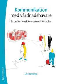 bokomslag Kommunikation med vårdnadshavare : en professionell kompetens i förskolan