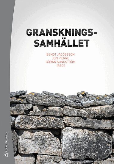 Bengt Jacobsson, Jon Pierre, Göran Sundström, Jenny de Fine Licht, Anders Ivarsson Westerberg, Livia Johannesson, Anders Nordström, Martin Qvist, Marta Reuter, Max Rosendahl, Jenny Svensson, Noomi Weinryb - Granskningssamhället - Offentliga verksamheter under lupp, Häftad