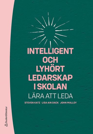 bokomslag Intelligent och lyhört ledarskap i skolan : lära att leda